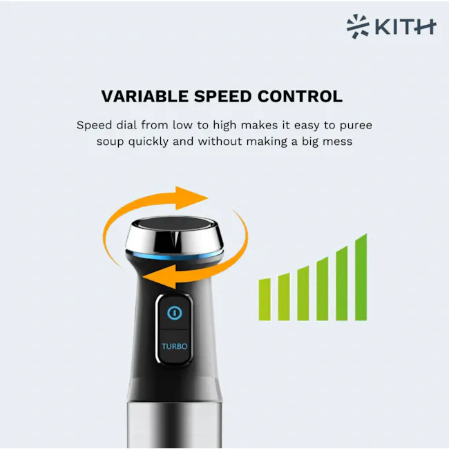 KITH The Ultimate Hand Blender - 7 - Speed dial, variable speed control, easy to use, puree soup quickly, no mess