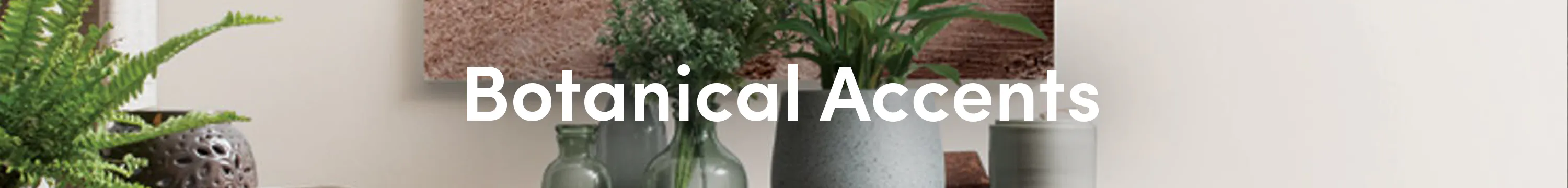 Botanical Accents
